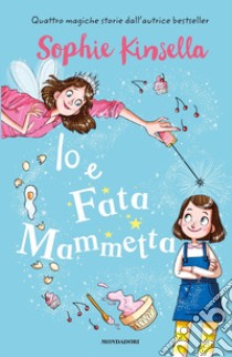 Io e Fata Mammetta libro di Kinsella Sophie