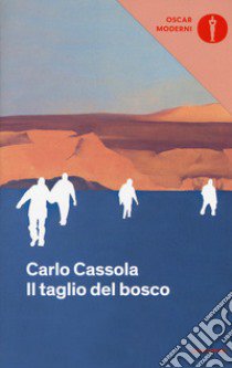 Il taglio del bosco libro di Cassola Carlo; Andreini A. (cur.)