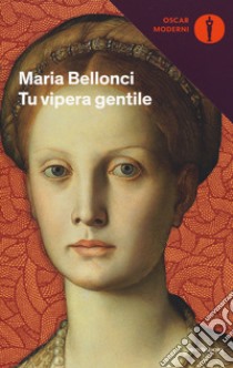 Tu vipera gentile libro di Bellonci Maria