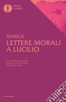 Lettere morali a Lucilio libro di Seneca Lucio Anneo; Solinas F. (cur.)