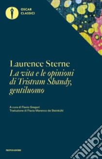 La vita e le opinioni di Tristram Shandy, gentiluomo libro di Sterne Laurence; Gregori F. (cur.)