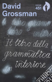 Il libro della grammatica interiore libro di Grossman David
