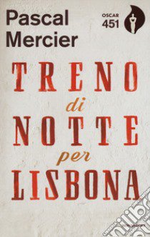 Treno di notte per Lisbona. Con Segnalibro libro di Mercier Pascal