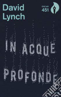 In acque profonde. Meditazione e creatività libro di Lynch David