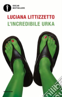 L'incredibile Urka libro di Littizzetto Luciana