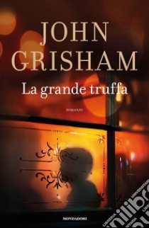 La grande truffa libro di Grisham John