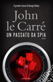 Un passato da spia libro di Le Carré John