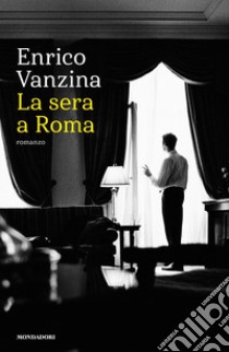 La sera a Roma libro di Vanzina Enrico