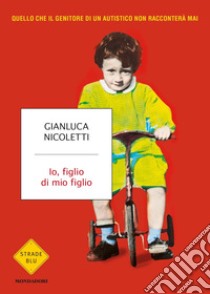 Io, figlio di mio figlio libro di Nicoletti Gianluca