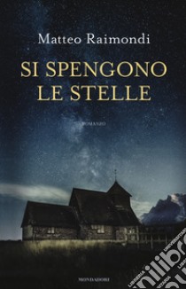 Si spengono le stelle libro di Raimondi Matteo