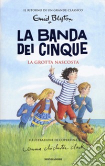 La grotta nascosta. La banda dei cinque. Vol. 3 libro di Blyton Enid