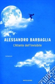 L'atlante dell'invisibile libro di Barbaglia Alessandro