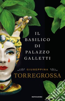 Il basilico di Palazzo Galletti libro di Torregrossa Giuseppina