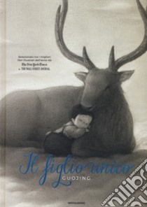 Il figlio unico. Ediz. illustrata libro di Guojing