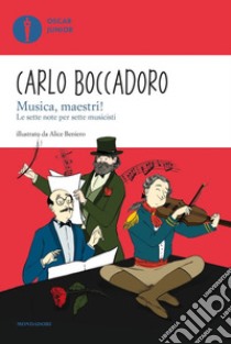 Musica, maestri! Le sette note per sette musicisti libro di Boccadoro Carlo