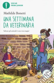 Una settimana da veterinaria libro di Bonetti Mathilde