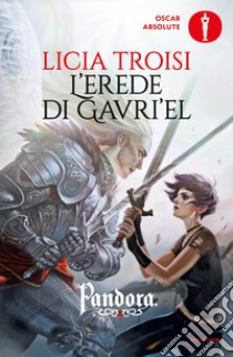 L'erede di Gavri'el. Pandora. Vol. 3 libro di Troisi Licia