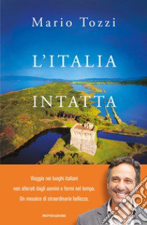 L'Italia intatta libro di Tozzi Mario