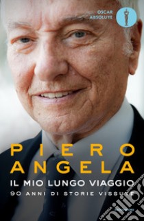 Il mio lungo viaggio. 90 anni di storie vissute libro di Angela Piero