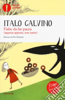 Fiabe da far paura (appena appena, non tanto). Fiabe italiane. Ediz. a colori libro di Calvino Italo