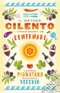 Il metodo Cilento. I cinque segreti dei centenari libro di Pignataro Luciano; Vecchio Giancarlo