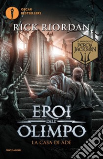 La casa di Ade. Eroi dell'Olimpo. Vol. 4 libro di Riordan Rick