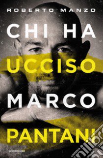 Chi ha ucciso Marco Pantani libro di Manzo Roberto