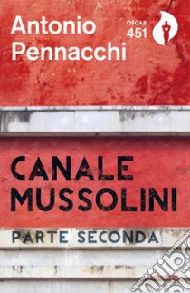 Canale Mussolini. Parte seconda libro di Pennacchi Antonio