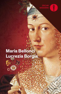 Lucrezia Borgia libro di Bellonci Maria