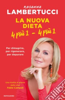 La nuova dieta 4 più 1 - 4 più 1. Per dimagrire, per rigenerare, per depurare libro di Lambertucci Rosanna