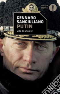 Putin. Vita di uno Zar libro di Sangiuliano Gennaro