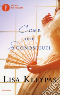 Come due sconosciuti libro di Kleypas Lisa