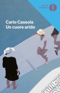 Un cuore arido libro di Cassola Carlo; Andreini A. (cur.)