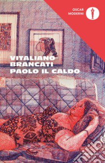 Paolo il caldo libro di Brancati Vitaliano; Di Grado A. (cur.)