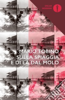 Sulla spiaggia e di là dal molo libro di Tobino Mario