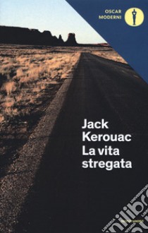 La vita stregata e altri scritti libro di Kerouac Jack; Tietchen T. (cur.)