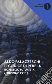 Il codice di Perelà. Romanzo futurista libro di Palazzeschi Aldo; Marchi M. (cur.)