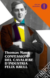 Confessioni del cavaliere d'industria Felix Krull libro di Mann Thomas