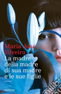 La madre della madre di sua madre e le sue figlie libro di Silveira Maria José