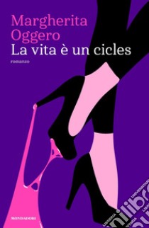 La vita è un cicles libro di Oggero Margherita