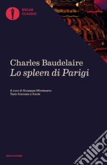 Lo spleen di Parigi. Piccoli poemi in prosa libro di Baudelaire Charles; Montesano G. (cur.)