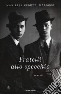 Fratelli allo specchio libro di Cerutti Marocco Mariella