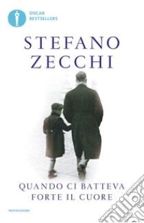 Quando ci batteva forte il cuore libro di Zecchi Stefano