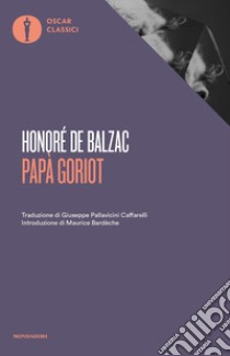 Papà Goriot libro di Balzac Honoré de