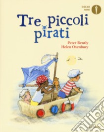 Tre piccoli pirati. Ediz. a colori libro di Bently Peter