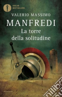 La torre della solitudine libro di Manfredi Valerio Massimo