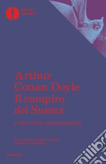 Il vampiro del Sussex e altre storie soprannaturali libro di Doyle Arthur Conan; Eighteen-Bisang R. (cur.); Greenberg M. H. (cur.)