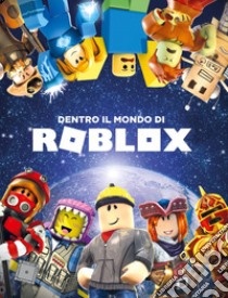 Dentro il mondo di Roblox. Ediz. a colori libro