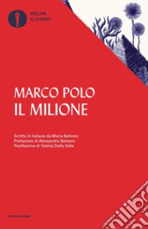 Il milione. Scritto in italiano da Maria Bellonci libro di Polo Marco; Bellonci M. (cur.)