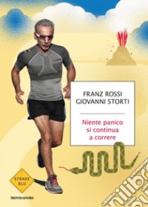 Niente panico, si continua a correre libro di Rossi Franz; Storti Giovanni